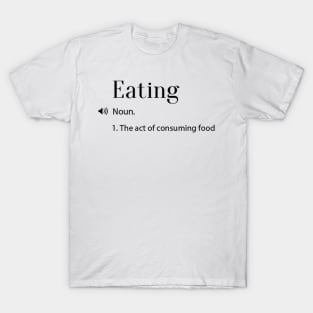 Eating Definition T-Shirt